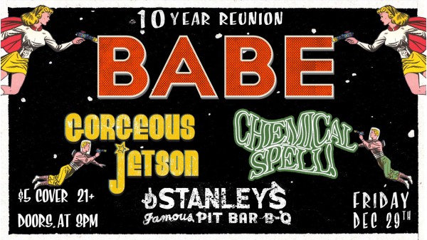 Babe (reunion show) +Gorgeous Jetson +chemical spell